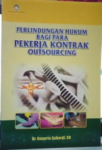 Image of Perlindungan hukum bagi para pekerja kontrak outsourcing