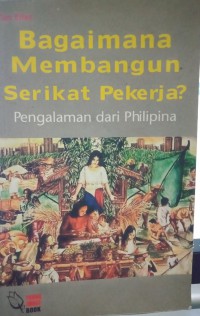 Image of Bagaimana membangun Serikat Pekerja: Pengalaman dari Philiphina