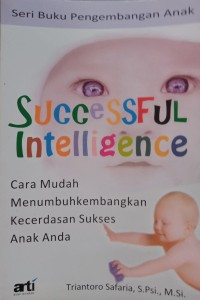 Image of Successfull Intelligence: Cara mudah menumbuhkembangkan kecerdasan sukses anak anda