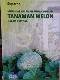 Image of Menghias halaman rumah dengan tanaman melon dalam polybag