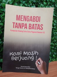 Image of Mengabdi Tanpa Batas : kumpulan sharing suka duka pegawai honorer K2