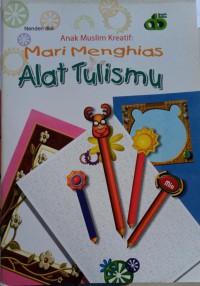 Image of Anak Muslim Kreatif :  Mari Menghias Alat Tulismu