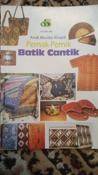 Image of ANAK MUSLIM KREATIF: PERNAK-PERNIK BATIK CANTIK
