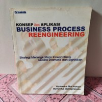 Image of Konsep dan Apliasi Business Process reengineering: strategi meningkatkan kinerja bisnis secara dramatis dan signifikan