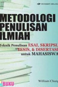 Image of Metodologi Penulisan Ilmiah: Teknik Penulisan Esai, Skripsi, tesis, & disertasi untuk mahasiswa