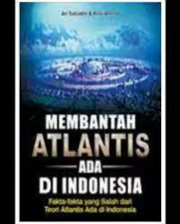 Image of Membantah Atlantis Ada di Indonesia: Fakta-fakta yang Salah dari Teori Atlantis Ada di Indonesia