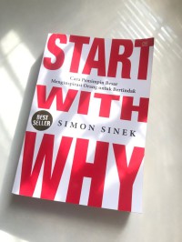 Image of Start with why : Cara pemimpin besar menginspirasi orang untuk bertindak