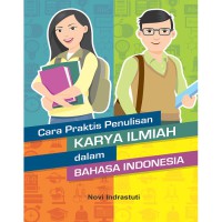 Image of Cara Praktis Penulisan Karya Tulis Ilmiah dalam Bahasa Indonesia