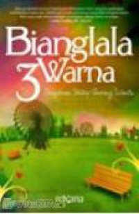 Image of Bianglala 3 Warna: Pengakuan Hidup Seorang Wanita