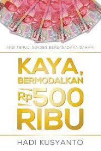 Image of Kaya, Bermodalkan Rp500 ribu: Aksi Teruji Sukses Bereksadana Saham