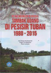 Image of Perkembangan Budidaya Tambak Udang di Pesisir Tuban 1980-2015
