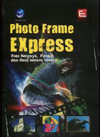 Image of Photo Frame E xpress: Foto Bergaya, Funky, dan Gaul secara Instan