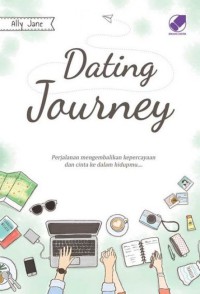 Image of Dating Journey: Perjalanan mengembalikan kepercayaan dan cinta ke dalamm hidupmu