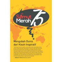 Image of Semut Merah 75 ; Mengubah Dunia dari Kisah Inspiratif