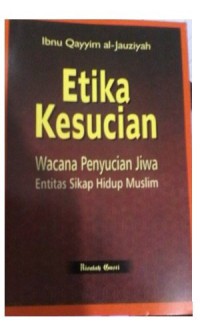 Image of Etika Kesucian : Wacana Penyucian Jiwa Entitas Sikap Hidup muslim
