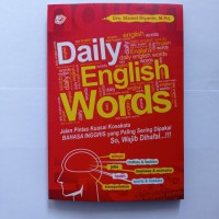 Image of Daily English Words: Jalan Pintas Kuasai Kosakata Bahasa Inggris yang paling sering dipakai