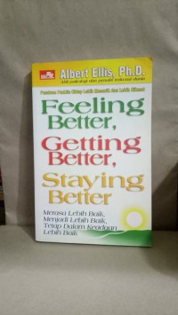 Image of FEELING BETTER, GETTING BETTER, STAYING BETTER: MERASA LENIH BAIK, MENJADI LEBIH BAIK, TETAP DALAM KEADAAN LEBIH BAIK.