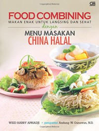 Image of Food Combining : makan enak untuk langsing dan sehat dengan menu masakan china halal