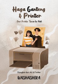 Image of Haga Ganteng & Printer : Dari Printer Turun ke Hati