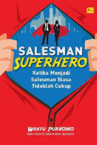 Image of Salesman Superhero: Kertika Menjadi Salesman Biasa tidaklah cukup