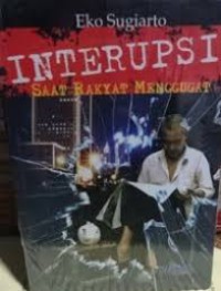 Image of INTERUPSI: SAAT RAKYAT MENGGUGAT