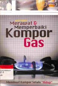 Image of Merawat dan Memperbaiki Kompor Gas