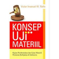Image of Konsep Uji Materiil: Kajian Pembentukan dan Uji Materiil Peraturan Kebijakan di Indonesia