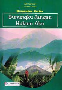 Image of Kumpulan Cerita: Gunungku Jangan Hukum Aku
