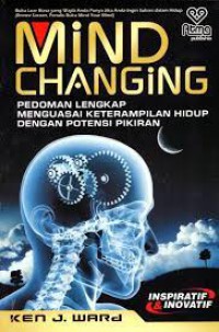 Image of Mind Changing: Pedoman Lengkap Menguasai Keterampilan Hidup dengan Potensi Pikiran