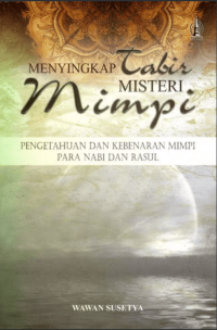 Image of Menyingkap Tabir Misteri Mimpi : Pengetahuan dan kebenaran mimpi Para Nabi dan Rasul