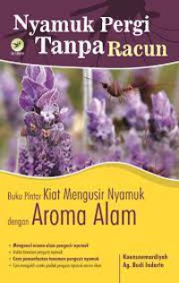 Image of Nyamuk Pergi Tanpa Racun: Buku Pintar Kiat Mengusir Nyamuk dengan Aroma Alam