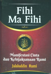 Image of Fihi Ma Fihi : MAnifestasi Cinta dan Kebijaksanaan Rumi
