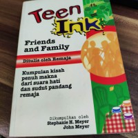 Image of Teen Ink Friends and family: Kumpulan kisah penuh makna dari suara hati dan sudut pandang remaja
