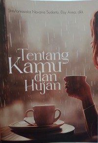 Image of TENTANG KAMU DAN HUJAN : Antologi Puisi
