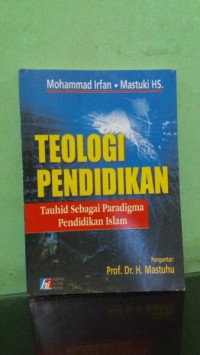 Image of Teologi pendidikan : Tauhid sebagai paradigma pendidikan Islam