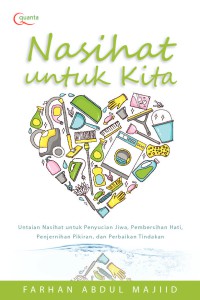Image of Nasihat untuk kita : untaian nasihat untuk penyucian jiwa, pembersihan hati, penjernihan pikiran, dan perbaikan tindakan